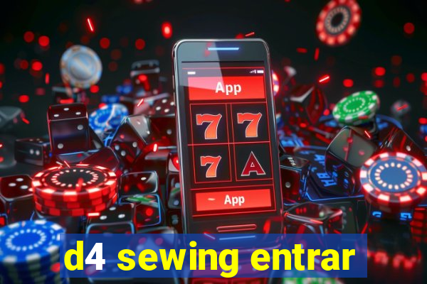 d4 sewing entrar